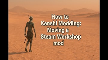 How to Kenshi Modding: Moving a Steam Workshop mod