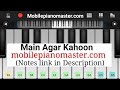 Tumko Paya hai to Jaise khoya hai(Main Agar Kahoon) Piano|Piano Notes|Piano Lessons|Piano Music
