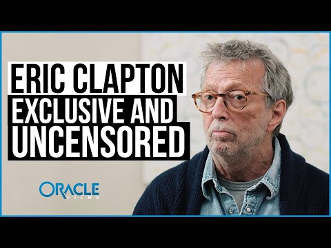 Eric Clapton: Exclusive &amp; Uncensored | Oracle Films