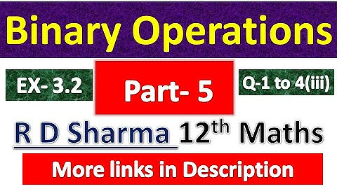 Binary Operation | R D Sharma Class 12th Maths Solution | Dhanpat Rai Publication | Chapter 3 | P- 5