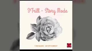 3Trill - Story Mode (Official Audio) January 2019