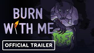 Burn With Me - Official Release Date Trailer