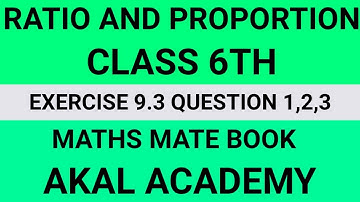 Class 6th||Ratio and proportion||Exercise 9.3||Question 1,2,3||New maths mate book||Akal Academy||
