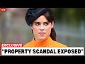 Princess Eugenie &amp; Beatrice EXPOSED — Royal Property Scandal Spirals OUT OF CONTROL