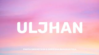 Uljhan  Parth Srivastava U0026 Sireesha Bhagavatula   S    The Best Vibez 