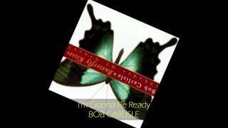 Miniatura de vídeo de "Bob Carlisle - I'M GONNA BE READY"
