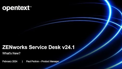 ZENworks Service Desk v24.1 What