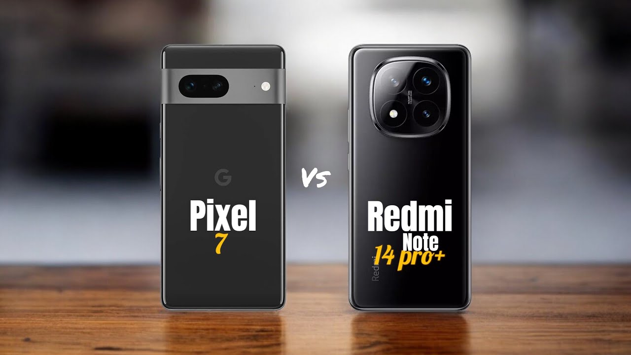 pixel 7 vs redmi note 14 pro plus 5g