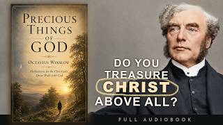 The Christian’s Greatest Treasure – Octavius Winslow (Audiobook)