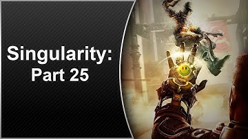 ThisJester Plays Singularity: Part 25