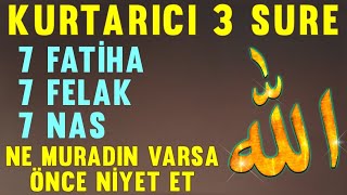 7 Fatiha 7 Felak 7 Nas Mucizesi Ne Muradın Varsa Önce Niyet Et Ve Başla 7 Gün Sonra Etkisi Başlar