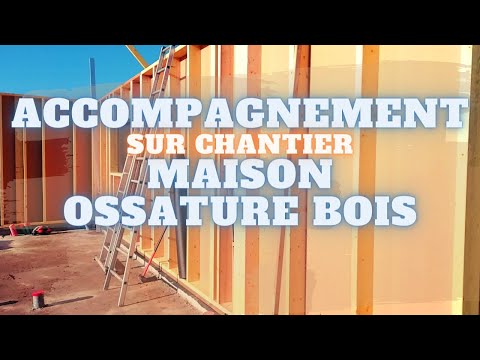 Accompagnement sur Chantier / Maison Ossature Bois