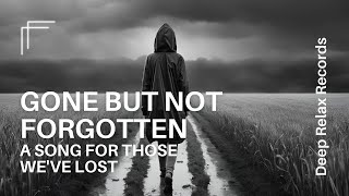 "Gone But Not Forgotten" (Emotional) Ballad for Those We've Lost | Melancholic | Deep Relax Records