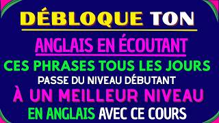 ⚡ Débloque Ton Anglais En Écoutant Ces Phrases Tous Les Jours