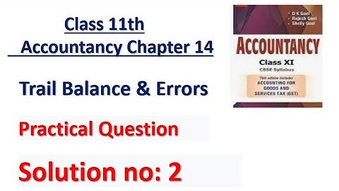 D.K. Goel Solution no: 2 Trail Balance & Error - Chapter 14 | Class 11 Accounts |