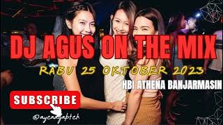 DJ AGUS 25 OKTOBER 2023 RABU TERBARU HBI ATHENA BANJARMASIN DJ VIRAL FYP LETS GO LETSGO