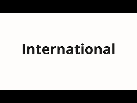 How to pronounce International