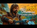 The 100 best melodes of all time  spanish guitar  instrumental romantic music