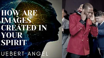 HOW ARE IMAGES CREATED IN YOUR SPIRIT ? | Prophet Uebert Angel | MUST WATCH |