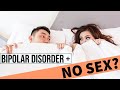HypoSEXUALITY: Bipolar Disorder & Not Having Sex?