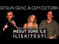 Mesut Süre İle İlişki Testi | Konuklar: Efsun Genç Öztürk & Cem Öztürk