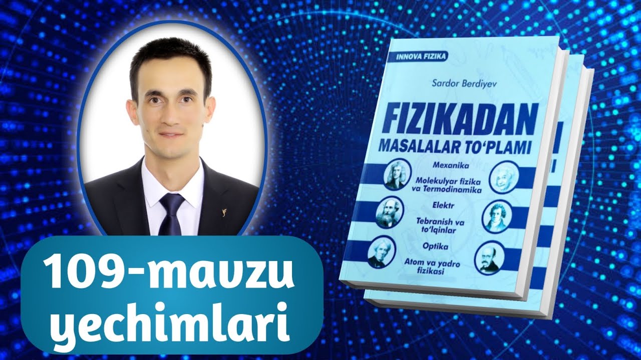 109-mavzu yechimlari | Innova fizika to‘plam yechimlari | Razzaqov Xursand