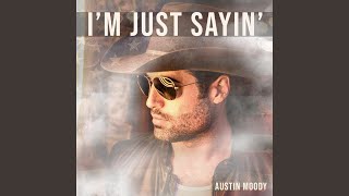 Video thumbnail of "Austin Moody - I’m Just Sayin’"