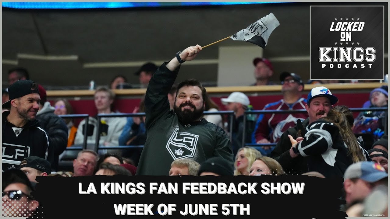 Kings fan feedback show Week of June 5th