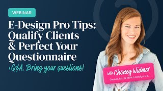 Webinar: eDesign Pro Tips - Qualify Clients & Perfect Your Design Questionnaire with Chaney Widmer