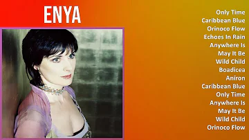 Enya 2024 MIX Playlist - Only Time, Caribbean Blue, Orinoco Flow, Echoes In Rain