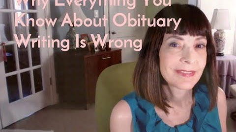 Everything You Know about Writing an Obituary Is Wrong
