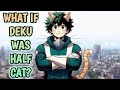 What if Deku was half cat? |Movie|