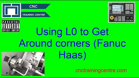 Using L0 To Get Around Corners (Fanuc Haas)