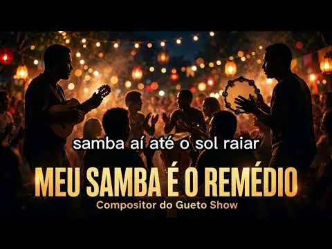 Música nova lançamento do compositor do gueto show meu samba é remédio 