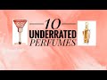 My Perfume Collection - 10 UNDERRATED FRAGRANCES