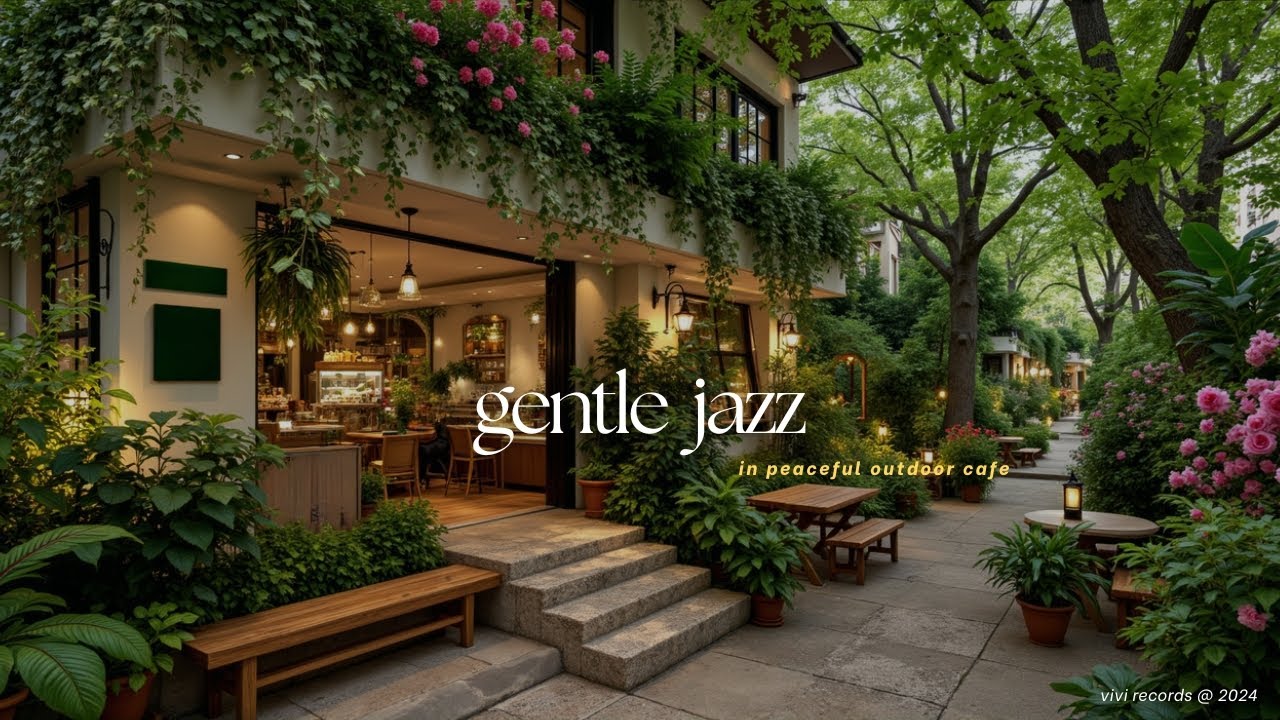 Relaxing Outdoor Cafe Music For Stress Relief | Beautiful Courtyard With Gentle Jazz To Calm Mind