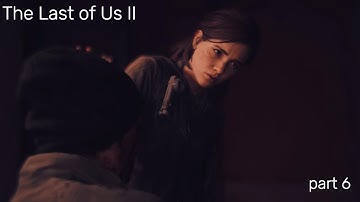 THE LAST OF US 2 Walkthrough Gameplay Part 6 -  (Last of Us Part 2)