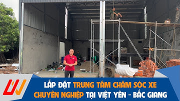 Lắp đặt Trung tâm chăm sóc xe tại Việt Yên - Bắc Giang