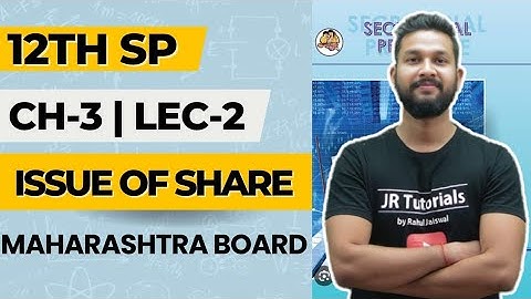 12th SP | Chapter 3 | Issue of Shares | Lecture 2 | Maharashtra Board |