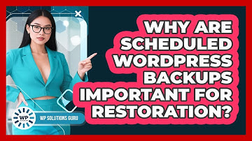 Why Are Scheduled WordPress Backups Important For Restoration? - WP Solutions Guru