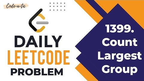 Count Largest Group | Math | Hash Table | Daily LeetCode Problem | 23 April | Codeatic