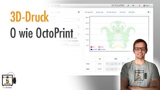 3D-Druck - O wie OctoPrint - Fernsteuerung für deinen Drucker und Timelapse Aufnahmen mit Octolapse