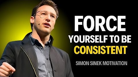 How to Force Yourself to Be Consistent | Simon Sinek