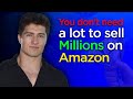 #34 This guy sold $4M On Amazon in his first 2 years