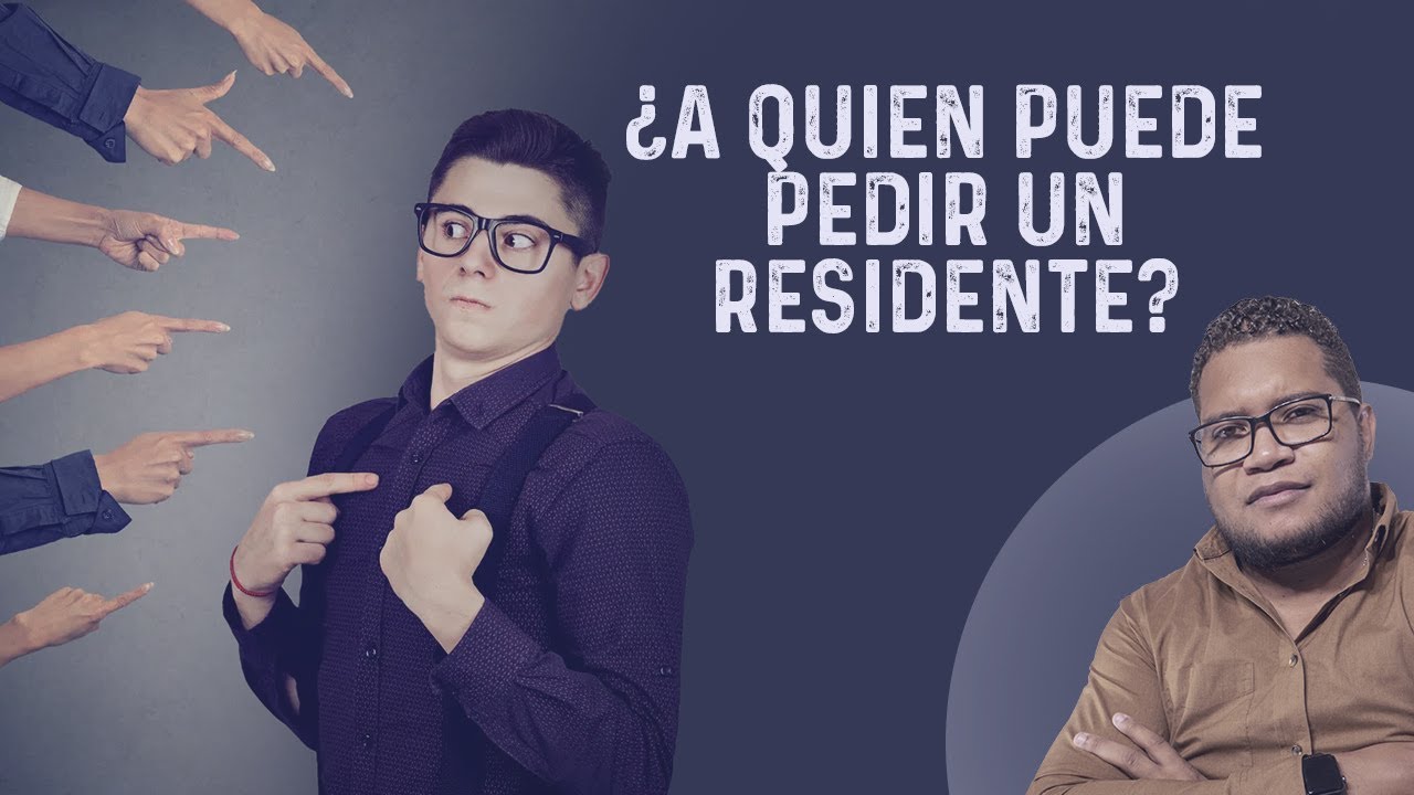 ¿A QUIEN PUEDE PEDIR UN RESIDENTE PERMANENTE?