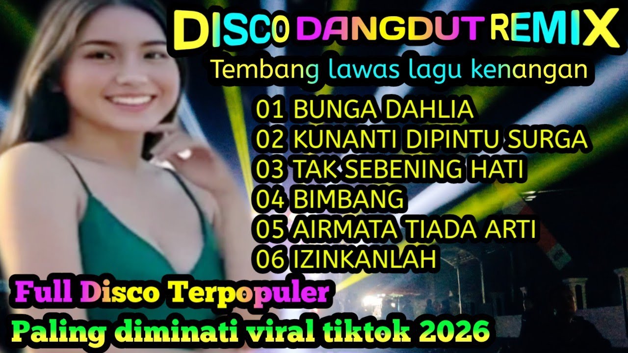 ALBUM ~DISCO DANGDUT REMIX~ BUNGA DAHLIA TERPOPULER 2026 VIRAL TIKTOK@musik satu99