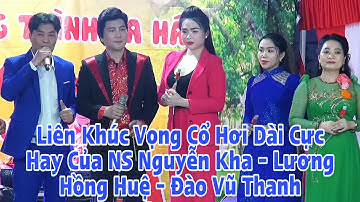 Liên Khúc Vọng Cổ Hơi Dài Của Nguyễn Kha - NSUT Đào Vũ Thanh - NS Lương Hồng Huệ - NS Hồng Hạnh 