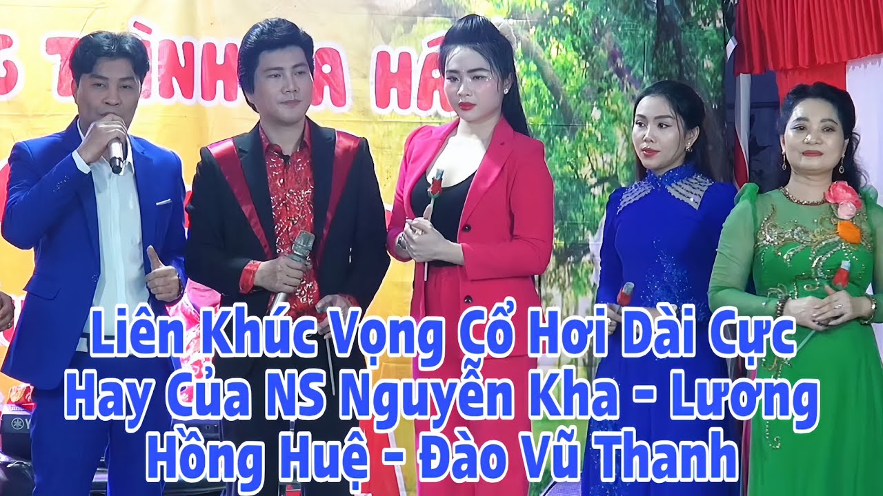 Liên Khúc Vọng Cổ Hơi Dài Của Nguyễn Kha - NSUT Đào Vũ Thanh - NS Lương Hồng Huệ - NS Hồng Hạnh 