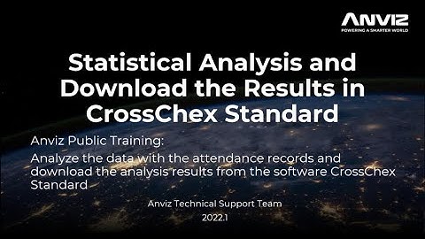 Anviz Public Training Course 2.6:Statistical Analysis and Download the Results in CrossChex Standard
