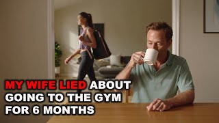 Reddit Stories |  My Wife Lied About Going to the Gym for 6 Months - Here's What Really Happened